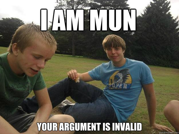 I AM MUN Your argument is invalid  Mun fun