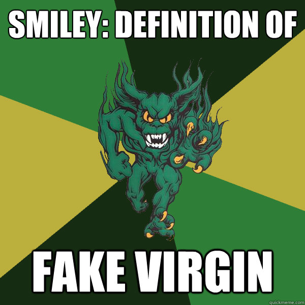 Smiley: Definition of Fake Virgin  Green Terror