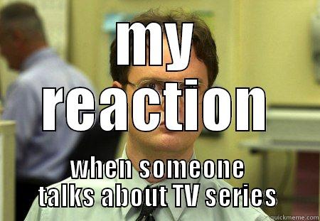 MY REACTION WHEN SOMEONE TALKS ABOUT TV SERIES Schrute