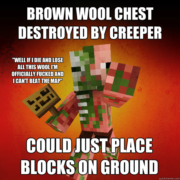 brown wool chest destroyed by creeper Could just place blocks on ground 