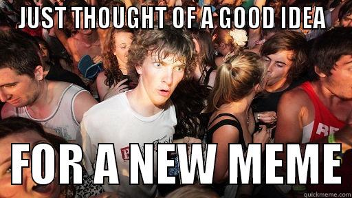 CLARITY CLARENCE - JUST THOUGHT OF A GOOD IDEA    FOR A NEW MEME Sudden Clarity Clarence