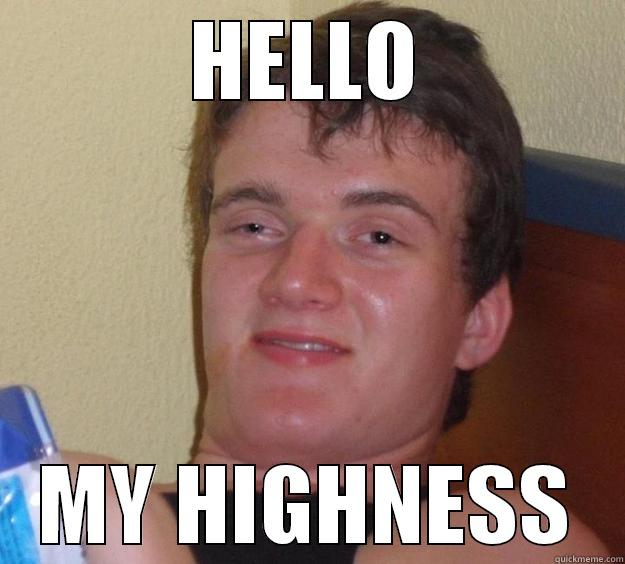 Random thought - HELLO MY HIGHNESS 10 Guy