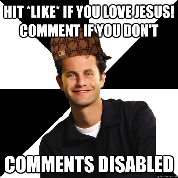 hit *like* if you love jesus! comment if you don't comments disabled  Scumbag Christian