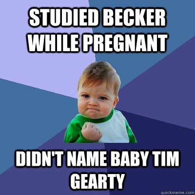 Studied Becker while pregnant Didn't name baby Tim Gearty  Success Kid