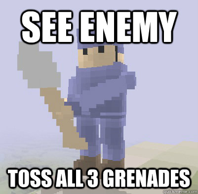 See enemy toss all 3 grenades  