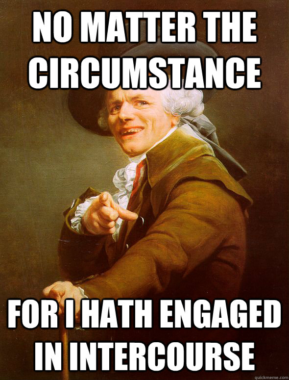 no matter the circumstance for I hath engaged in intercourse   Joseph Ducreux