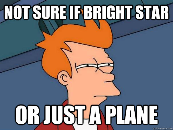 Not sure if bright star or just a plane  Futurama Fry