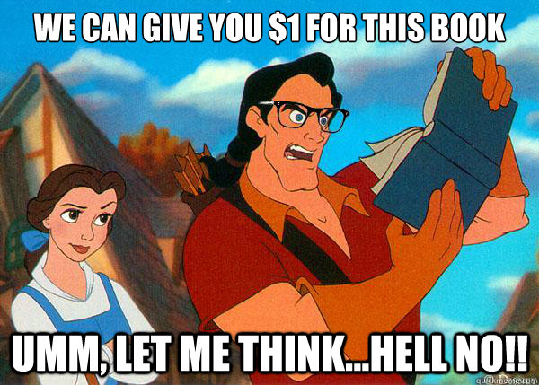 We can give you $1 for this book Umm, let me think...HELL NO!!  Hipster Gaston