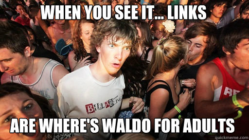 When you see it... links Are where's waldo for adults - When you see it... links Are where's waldo for adults  Sudden Clarity Clarence