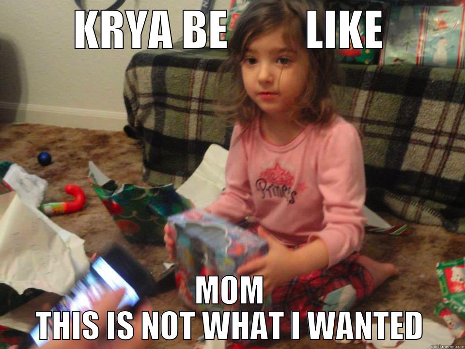 KRYA BE         LIKE MOM THIS IS NOT WHAT I WANTED Misc