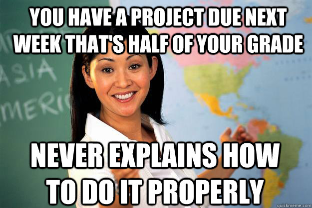 you-have-a-project-due-next-week-that-s-half-of-your-grade-never