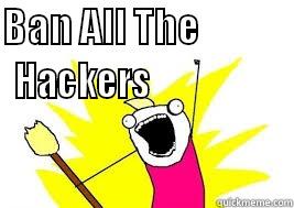 Ban All The Hackers - BAN ALL THE                                HACKERS                                                                                              Misc