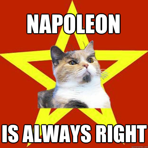 What Does Napoleon Is Always Right Mean