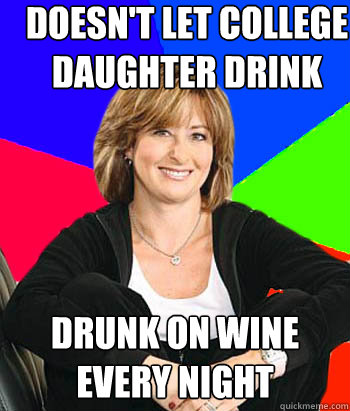 doesn't let college daughter drink drunk on wine every night  Sheltering Suburban Mom