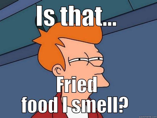 Smell Sense - IS THAT... FRIED FOOD I SMELL?  Futurama Fry