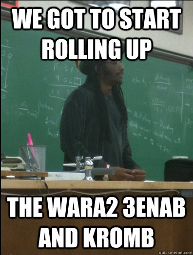 we got to start rolling up the wara2 3enab and kromb  Rasta Science Teacher