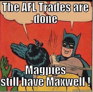 THE AFL TRADES ARE DONE MAGPIES STILL HAVE MAXWELL ! Slappin Batman