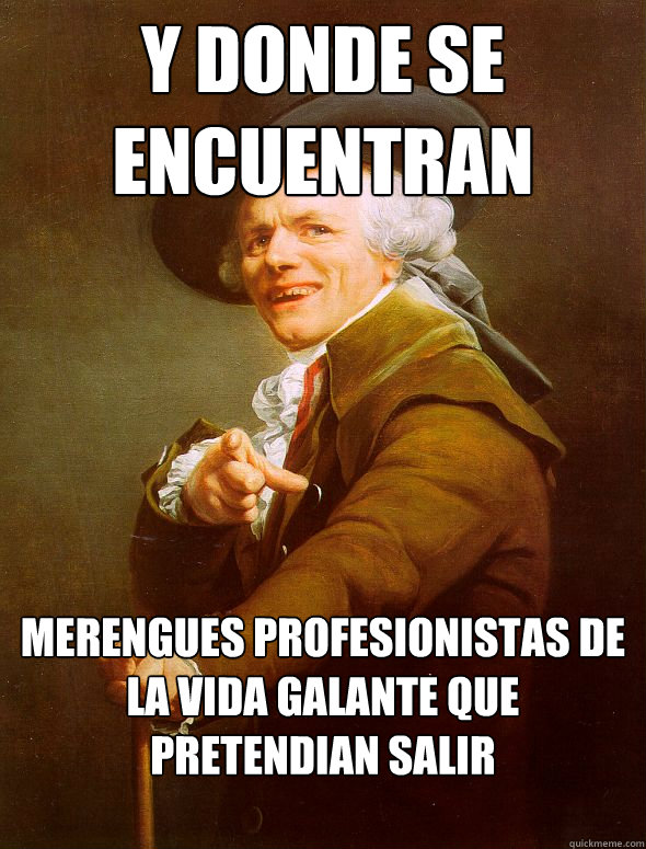 Y donde se encuentran Merengues Profesionistas de la vida galante que pretendian salir victoriosas?  Joseph Ducreux