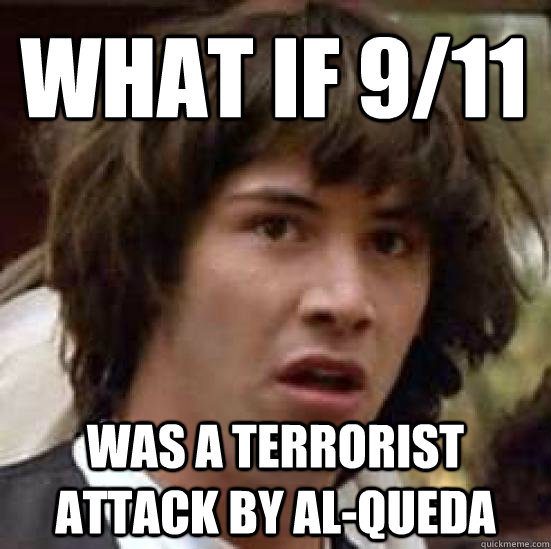 What If 9/11  was a terrorist attack by Al-Queda  conspiracy keanu