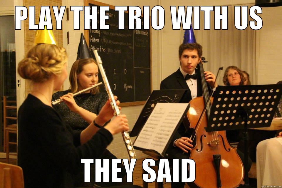 PLAY THE TRIO WITH US THEY SAID Misc