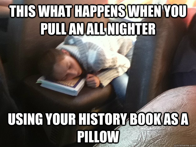 This what happens when you pull an all nighter Using your history book as a pillow  