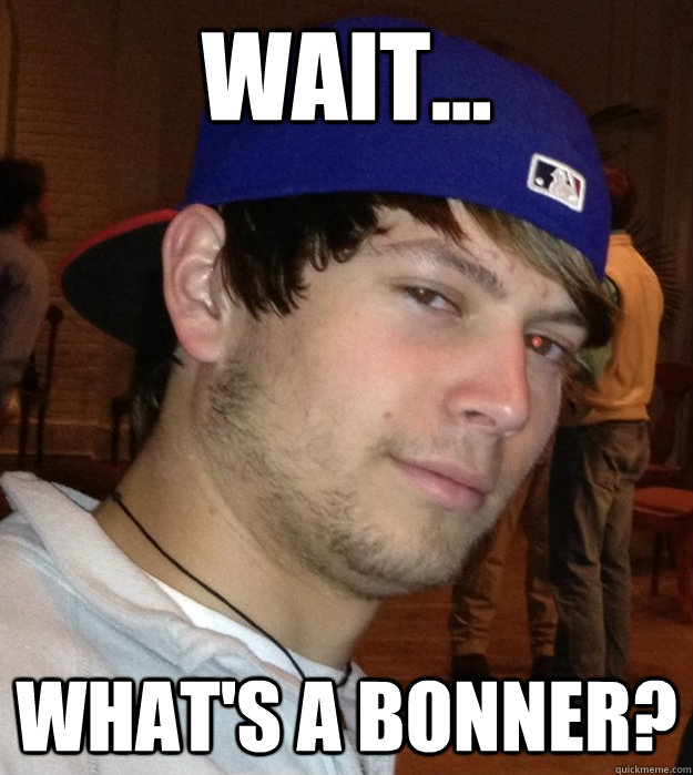 Wait... What's a Bonner?  