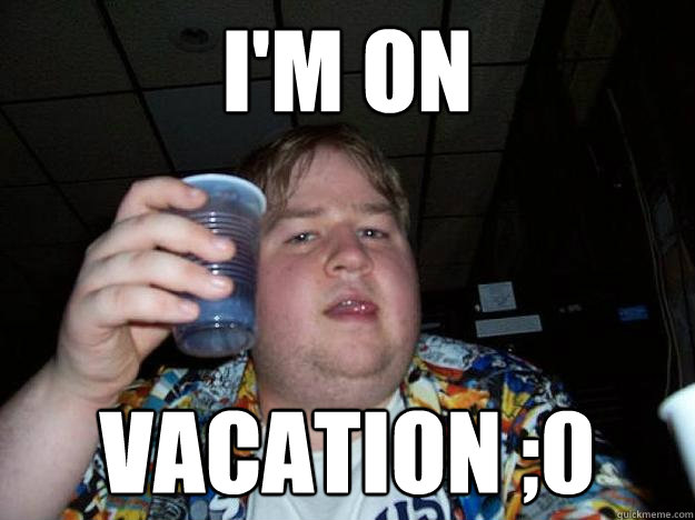 I'm on Vacation ;0 - I'm on Vacation ;0  Zach