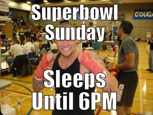 SUPERBOWL SUNDAY SLEEPS UNTIL 6PM Misc