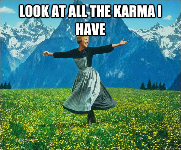 look at all the karma I have  - look at all the karma I have   Sound of Music