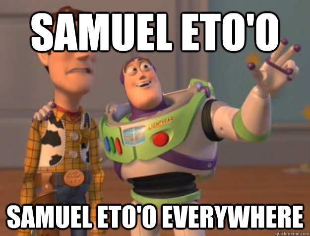 Samuel eto'o Samuel eto'o everywhere  Buzz Lightyear