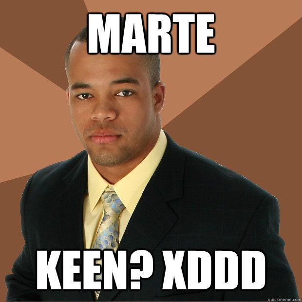 Marte Keen? xDDD  Successful Black Man