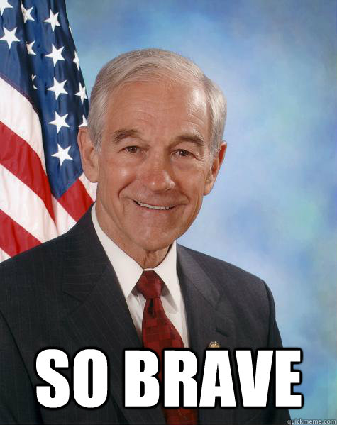  So Brave  Ron Paul