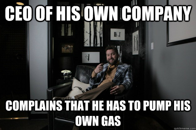 CEO of his own company   complains that he has to pump his own gas  benevolent bro burnie