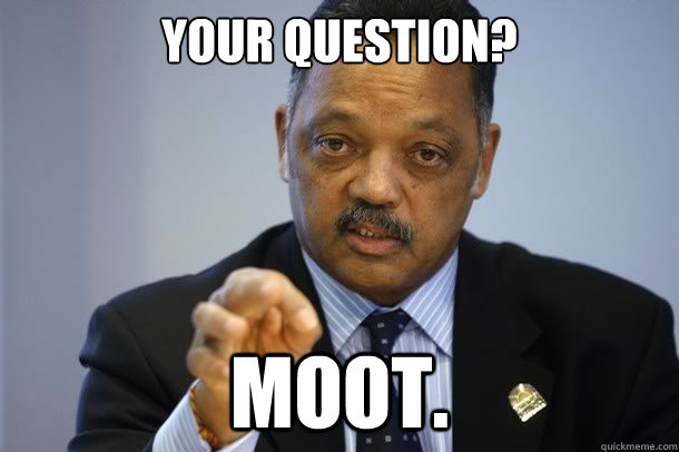 Your Question? Moot. - Your Question? Moot.  Jesse Question Moot