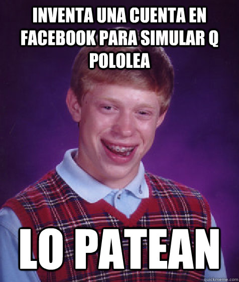 Inventa una cuenta en facebook para simular q pololea lo patean  Bad Luck Brian