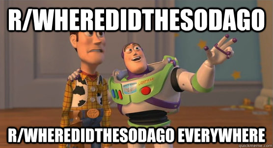 r/wheredidthesodago r/wheredidthesodago everywhere  Toy Story Everywhere