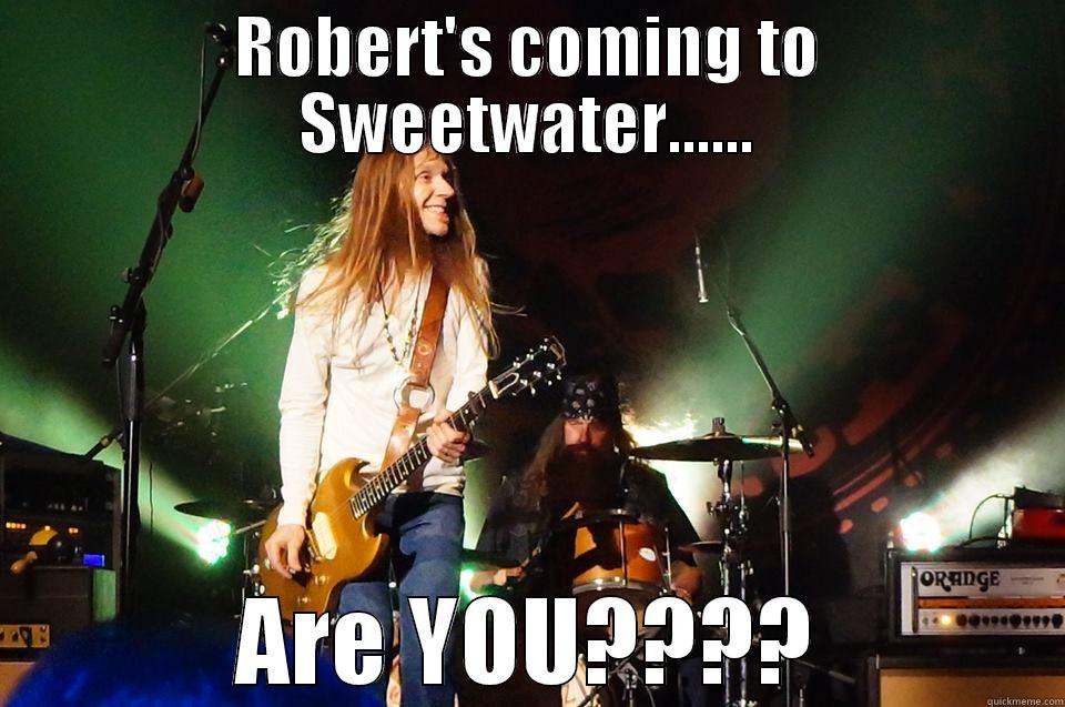ROBERT'S COMING TO SWEETWATER...... ARE YOU???? Misc