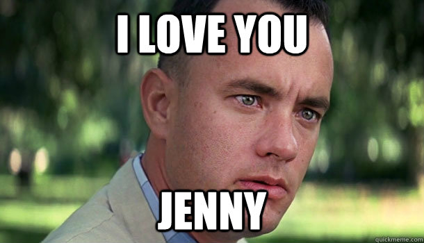 I Love you Jenny  Offensive Forrest Gump