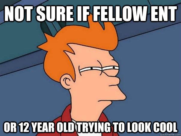 Not sure if fellow ent Or 12 year old trying to look cool - Not sure if fellow ent Or 12 year old trying to look cool  Futurama Fry