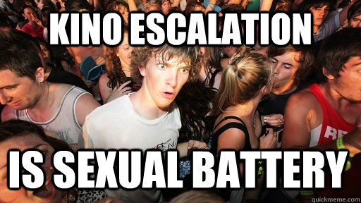 Kino Escalation is sexual battery - Kino Escalation is sexual battery  Sudden Clarity Clarence