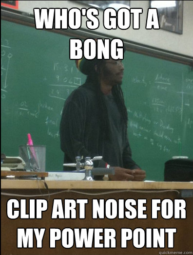 Who's got a bong Clip Art noise for my power point - Who's got a bong Clip Art noise for my power point  Rasta Science Teacher