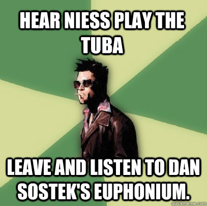 Hear Niess play the tuba Leave and listen to Dan Sostek's Euphonium.   Helpful Tyler Durden