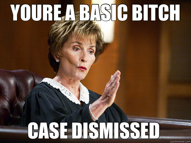 YOURE A BASIC BITCH CASE DISMISSED  - YOURE A BASIC BITCH CASE DISMISSED   Misc