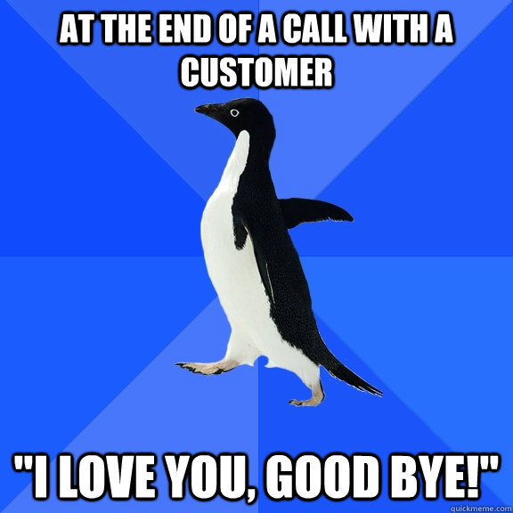 at the end of a call with a customer 