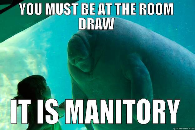 YOU MUST BE AT THE ROOM DRAW IT IS MANITORY Overlord Manatee