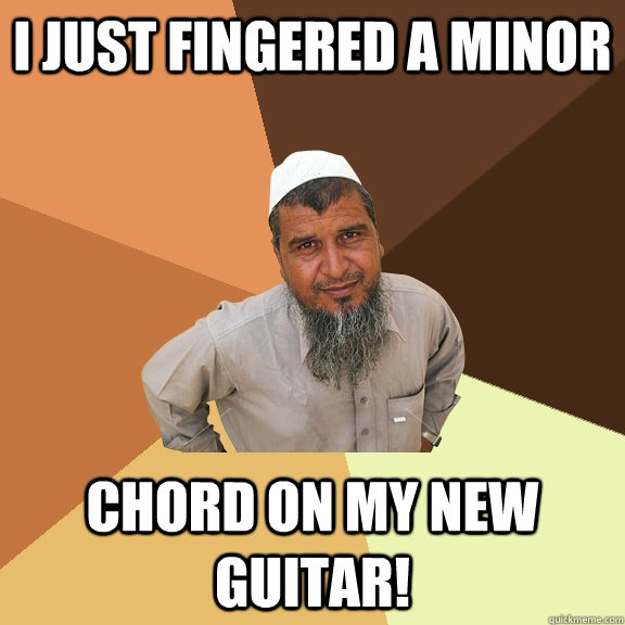 i just fingered a minor chord on my new guitar! - i just fingered a minor chord on my new guitar!  Ordinary Muslim Man