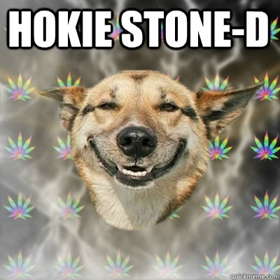 Hokie Stone-d   Stoner Dog