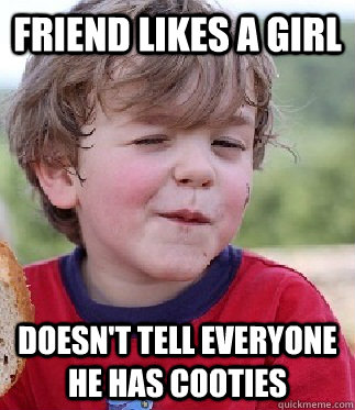 Friend likes a girl Doesn't tell everyone he has cooties  Cool Kid Kevin