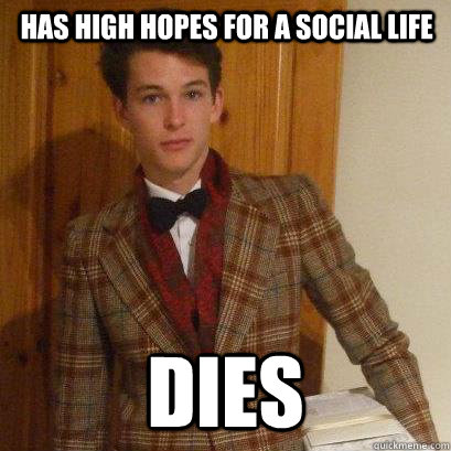 Has high hopes for a social life DIES - Has high hopes for a social life DIES  Posh Boy