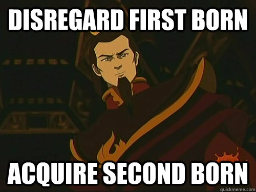 Disregard first born acquire second born  Fire Lord Ozai